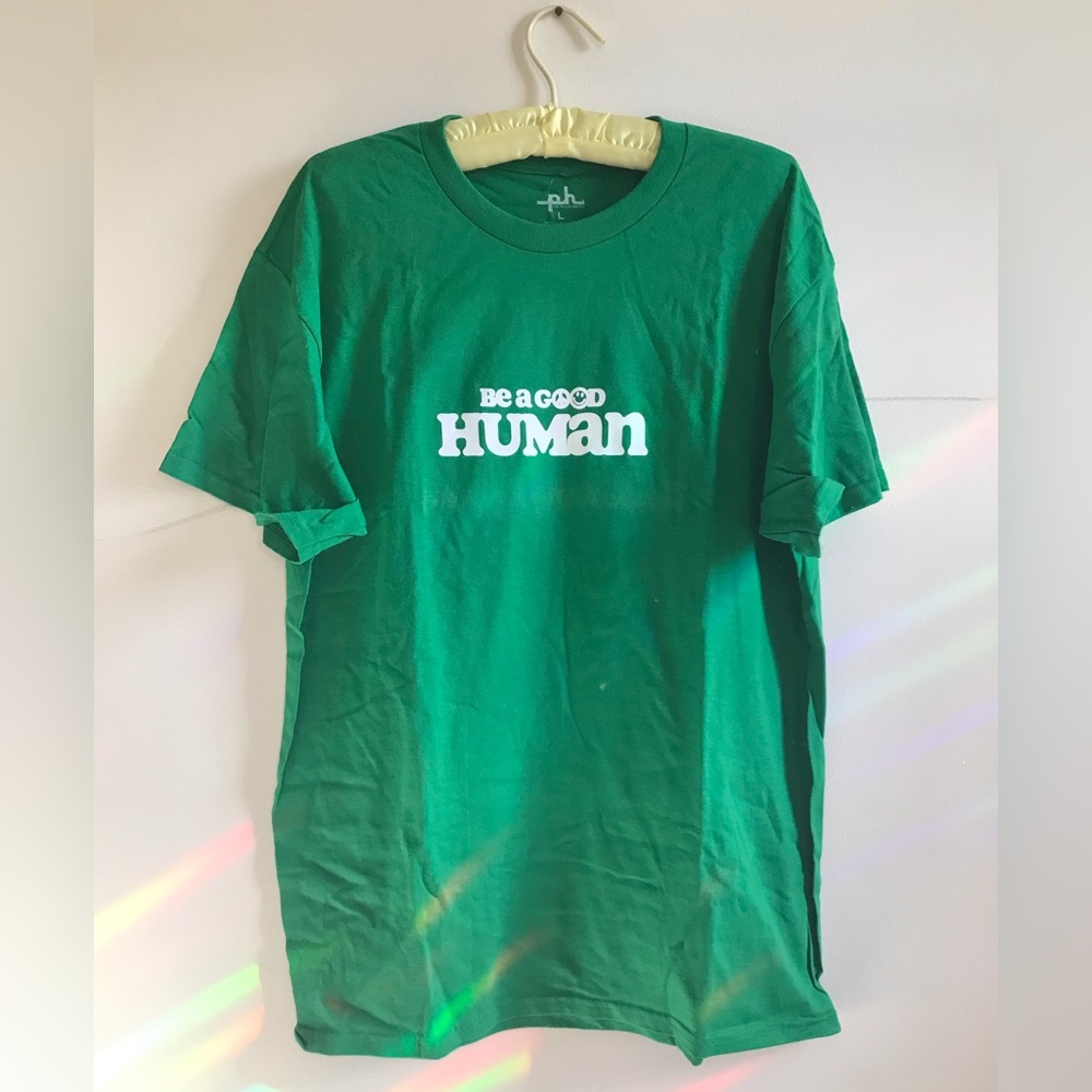 Green Be a Good Human tshirt The Phluid Project